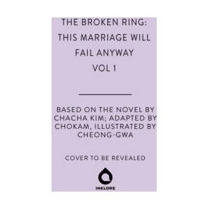 Broken Ring: This Marriage Will Fail Anyway, Volume 1 | CHACHA KIM (2025)