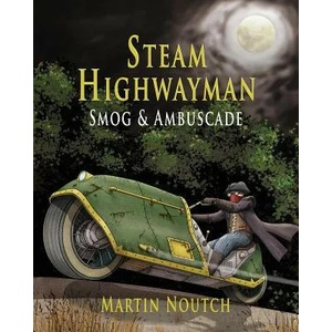 Steam Highwayman 1 | Martin Barnabus Noutch (ISBN: 9781999798505)