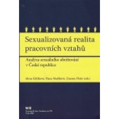 Sexualizovaná realita pracovních vztahů - Alena Křížková, Hana Maříková, Zuzana Uhde