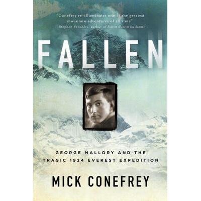 Fallen: George Mallory and the Tragic 1924 Everest Expedition | Conefrey, Mick