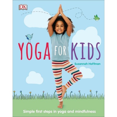 Yoga For Kids - Simple First Steps in Yoga and Mindfulness Hoffman Susannah Pevná vazba