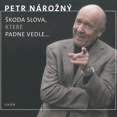 Škoda slova, které padne vedle... - Petr Nárožný