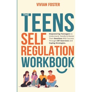 The Teens Self-Regulation Workbook | Vivian Foster (2023)
