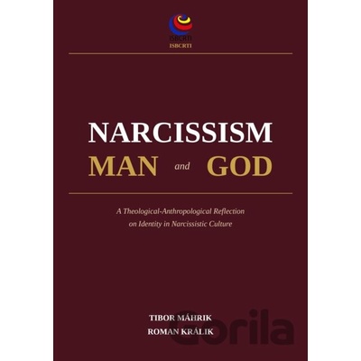 Narcissism, Man and God - Tibor Máhrik, Roman Králik
