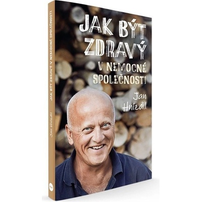 Jak být zdravý v nemocné společnosti - Jan Hnízdil
