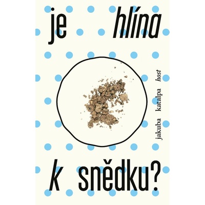 Je hlína k snědku? - Jakuba Katalpa