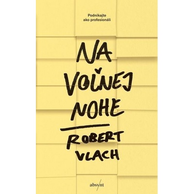 Na voľnej nohe - Robert Vlach