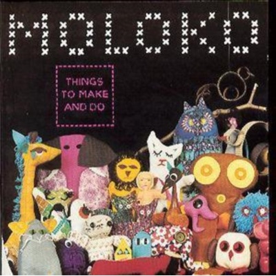 Moloko - Things To Make And Do