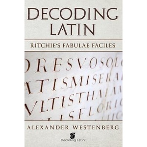 Decoding Latin: Ritchie's Fabulae Faciles | Alexander Westenberg Phd (ISBN: 9781686535710)