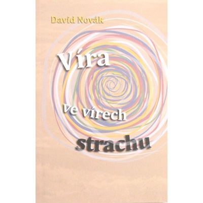Víra ve vírech strachu - David Novák