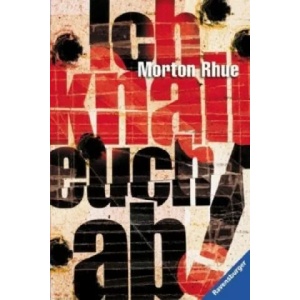 Ich knall euch ab! | Morton Rhue (ISBN: 9783473581726)