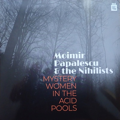 Moimir Papalescu,Nihilist - Mystery Women In The Acid P. LP