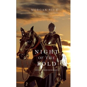 Night of the Bold (Kings and Sorcerers--Book 6) | Morgan Rice (ISBN: 9781632914972)