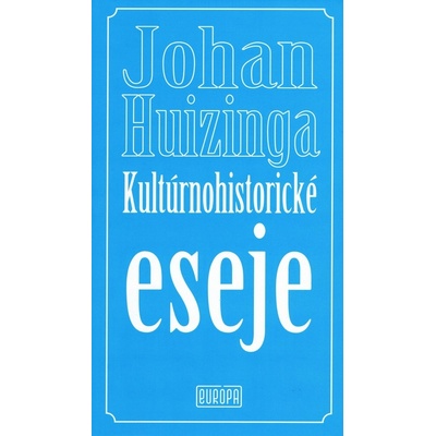 Kultúrnohistorické eseje - Johan Huizinga