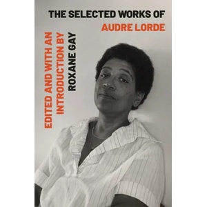 Selected Works of Audre Lorde | Roxane Gay, Roxane Gay (ISBN: 9781324004615)