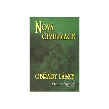 Nová civilizace - 8.dil - druha / obřady lásky