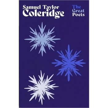 Samuel Taylor Coleridge: An Inspiring Collection from the Great Romantic and Lakeland Poet Coleridge Samuel TaylorPaperback