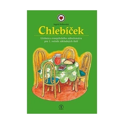 Chlebíček. Náboženská výchova pre 1. ročník ZŠ (evanjelické a. v. náboženstvo)