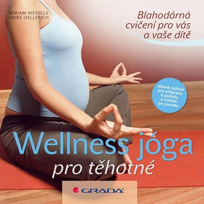 Wellness - jóga pro těhotné - Miriam Wessels, Heike Oellerich