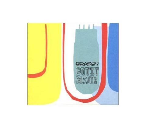 BRASSY: GOT IT MADE CD