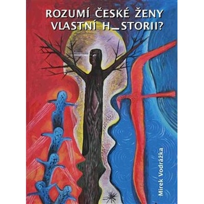 Rozumí české ženy vlastní historii?