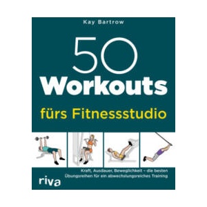 50 Workouts fürs Fitnessstudio | Kay Bartrow (ISBN: 9783742324610)