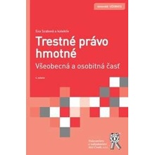 Trestné právo hmotné. Všeobecná a osobitná časť 4. vydanie - Eva Szabová, kolektiv