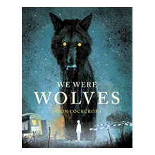 We Were Wolves - Jason Cockcroft