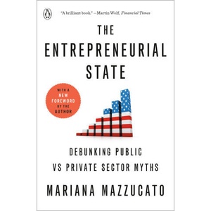 The Entrepreneurial State: Debunking Public vs. Private Sector Myths (2024)