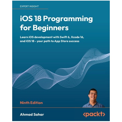 iOS 18 Programming for Beginners - Ninth Edition