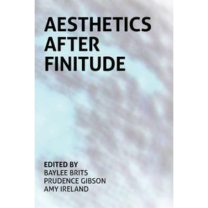 Aesthetics After Finitude | Baylee Brits, Prudence Gibson, Amy Ireland (ISBN: 9780980819793)