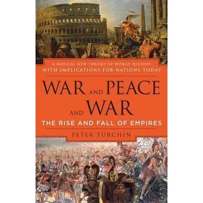 War and Peace and War: The Rise and Fall of Empires