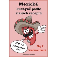 Mexická kuchyně podle starých receptů - May E. Southworthová