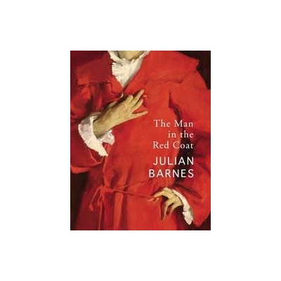 The Man in the Red Coat - Julian Barnes, Vintage