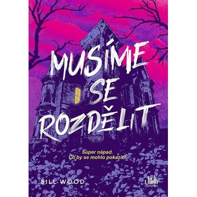 Musíme se rozdělit - Bill Wood