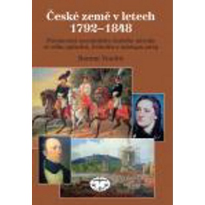 České země v letech 1792–1848. Formování novodobého českého národa ve věku cylindrů, krinolín a nástupu páry Roman Vondra