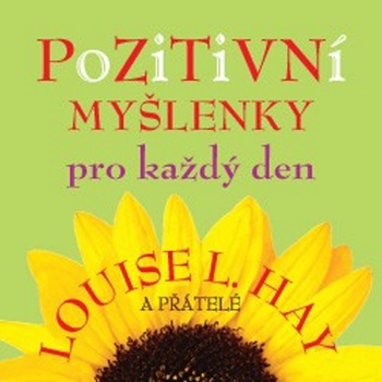 Pozitivní myšlenky pro každý den - Louise L. Hay