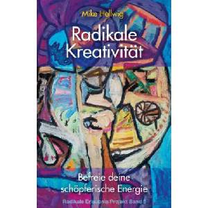Radikale Kreativitat | Mike Hellwig (ISBN: 9781977755469)