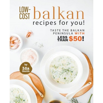 Low-Cost Balkan Recipes for You!