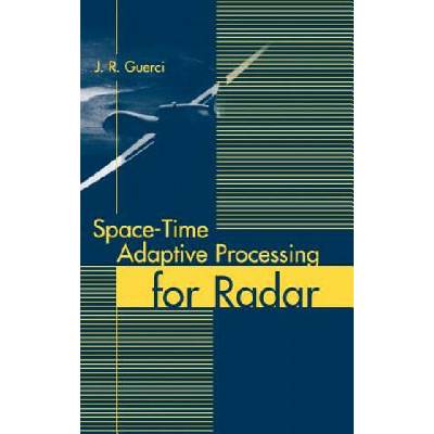 Space-Time: Adaptive Processing for Radar | J. R. Guerci