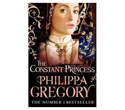 The Constant Princess - Philippa Gregory
