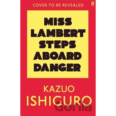 Miss Lambert Steps Aboard Danger - Kazuo Ishiguro