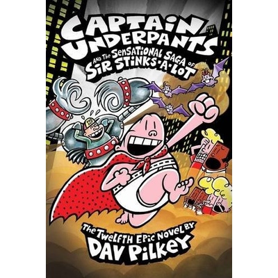 Captain Underpants and the Sensational Saga o- Dav Pilkey