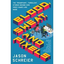 Blood, Sweat, and Pixels Schreier Jason