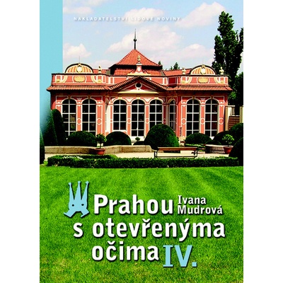 Prahou s otevřenýma očima IV.