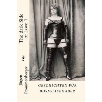Createspace Independent Publishing Platform The dark Side of Love 1 | Jurgen Prommersberger