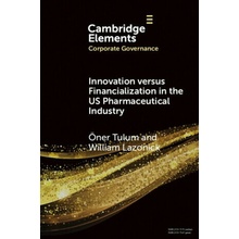 Innovation versus Financialization in the US Pharmaceutical Industry - Oner Tulum, William Lazonick
