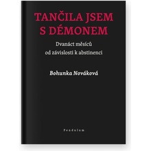 Tančila jsem s démonem. Dvanáct měsíců od závislosti k abstinenci - Bohunka Nováková - Pendulum