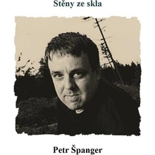 Stěny ze skla - Petr Španger