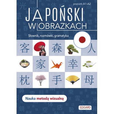 Japoński w obrazkach. Słówka, rozmówki, gramatyka wyd. 2